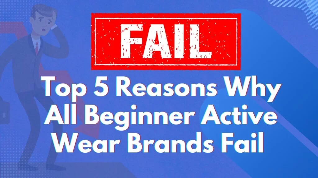 Top 5 Reasons Why All Beginner Active Wear Brands Fail in 2022