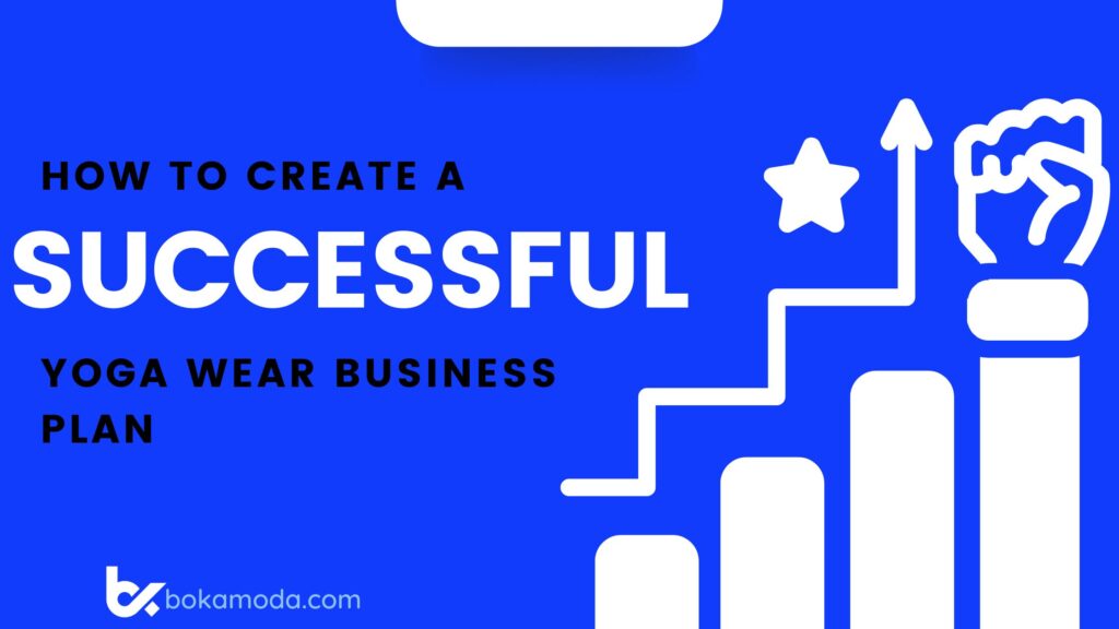 How to Create a Successful Yoga Wear Business Plan