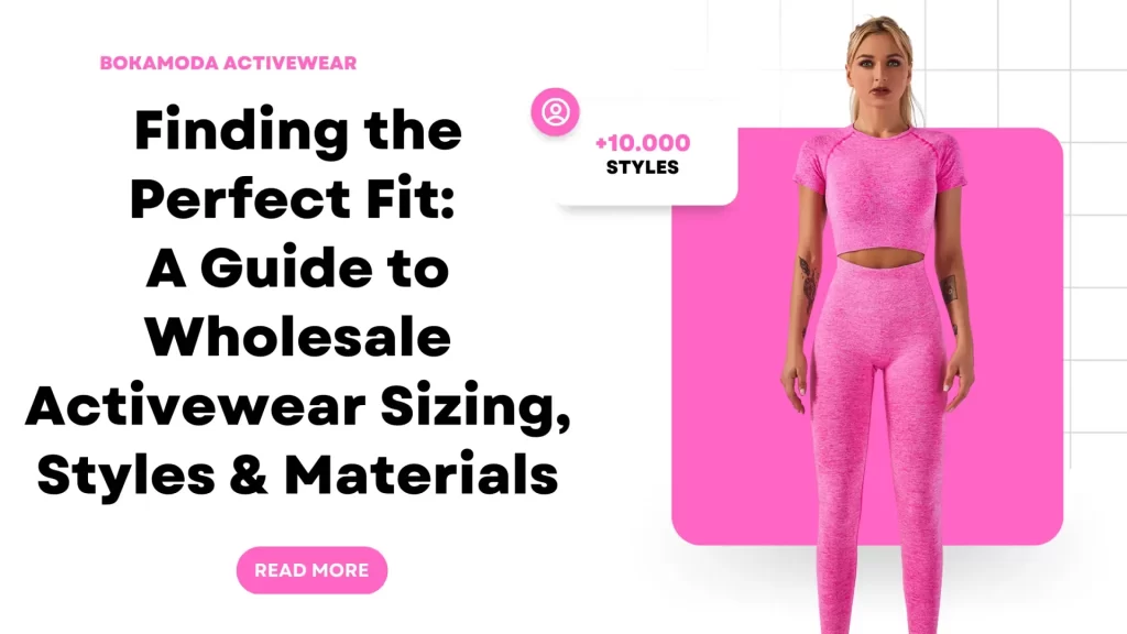 Finding the Perfect Fit: A Guide to Wholesale Activewear Sizing, Styles & Materials