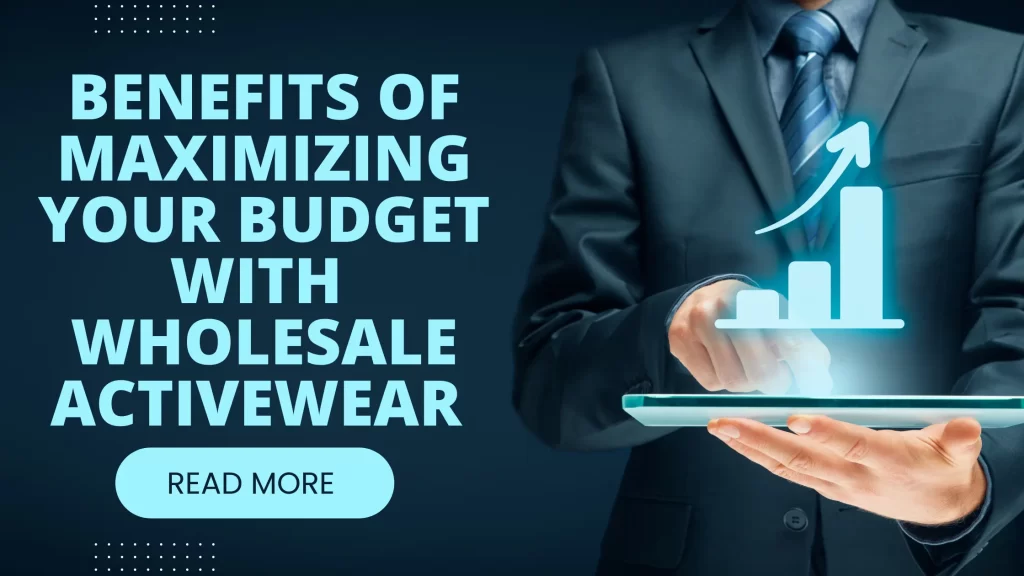 Benefits of Maximizing Your Budget with Wholesale Activewear