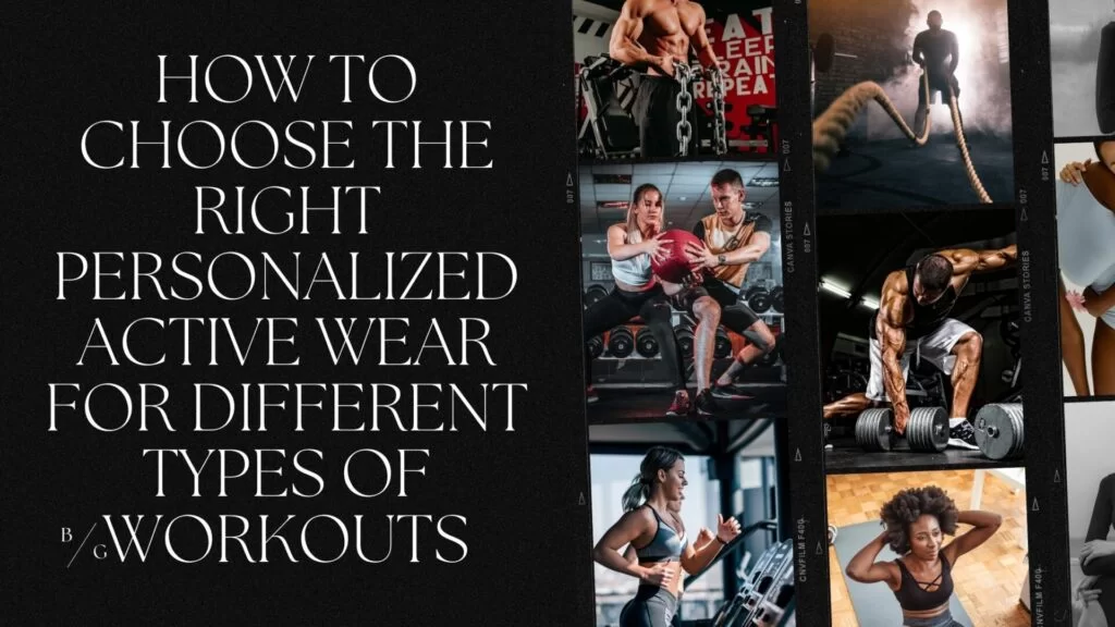 How to Choose the Right Personalized Active Wear for Different Types of Workouts