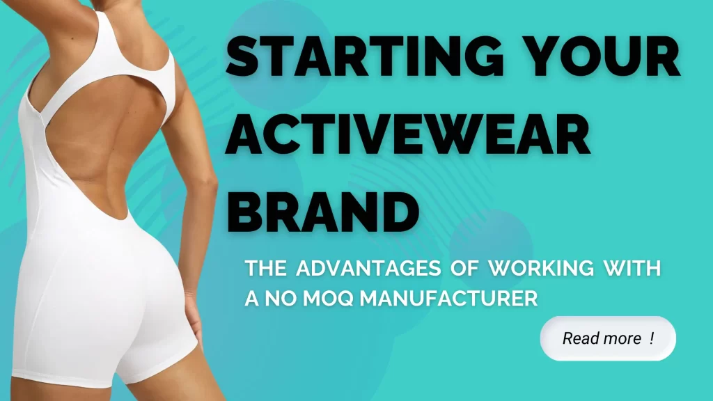 Starting Your Activewear Brand: The Advantages of Working with a No MOQ Manufacturer